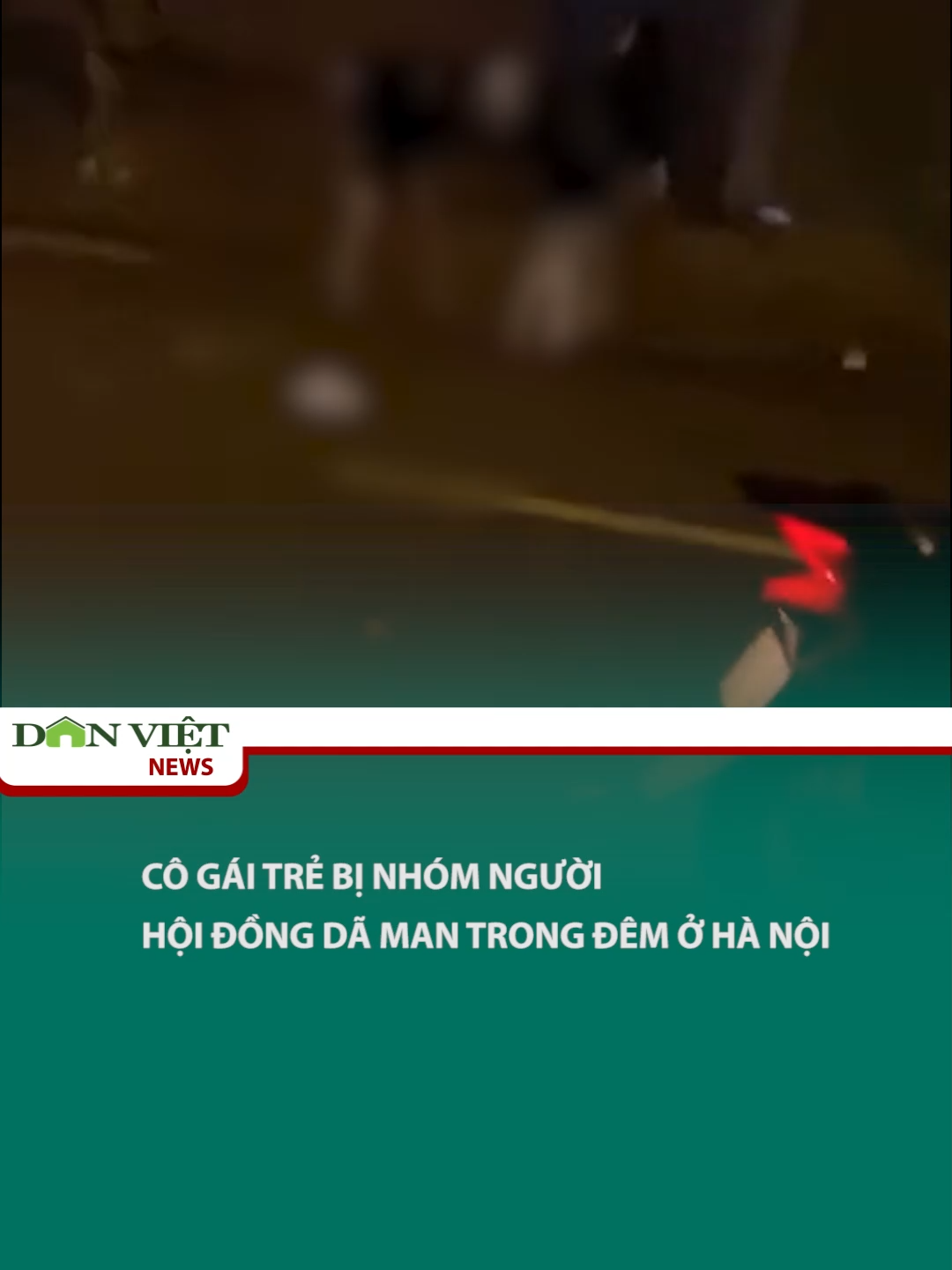 Cô gái trẻ bị nhóm người hội đồng dã man trong đêm ở Hà Nội #tiktoknews #danviet #tiktokdieuky #onhaxemtin