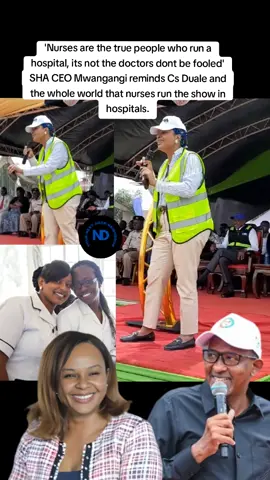 'Nurses are the true people who run a hospital, its not the doctors dont be fooled' SHA CEO Dr. Mercy Mwangangi reminds Cs Duale and the whole world that nurses run the show in hospitals.