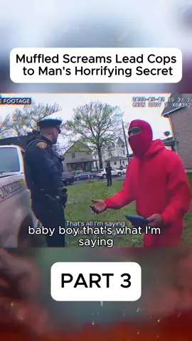 Muffled Screams Lead Cops to Man's Horrifying Secret #fyp #viral #cops