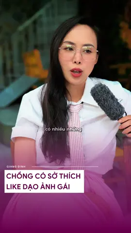 Chồng có sở thích like dạo ảnh gái #giangdinh #giangdinh_nhavan #tinhyeu #xuhuong #tamly 