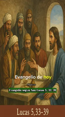 Evangelio según San Lucas 5, 33-39 de hoy viernes #septiembre05 #evangelio #catolico #franxisco78 