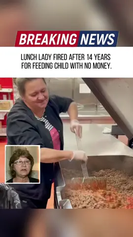 Lunch lady fired after 14 years for feeding child with no money #foryou #news #greenscreen 