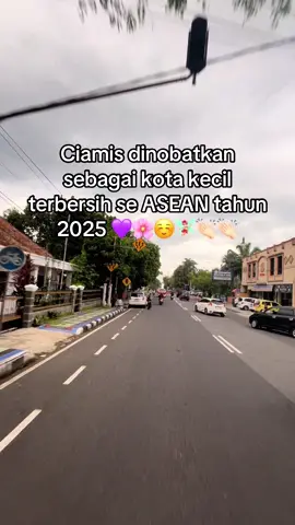 #ciamisjawabaratindonesia menjadi kota terbersih se asia tenggaraa💜💜👏🏻👏🏻