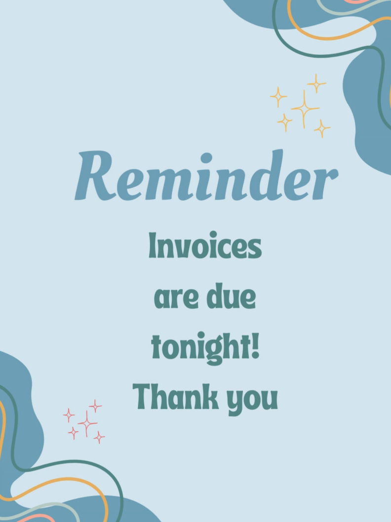 Gentle reminder that invoices are due tonight!  Thank you all so much!