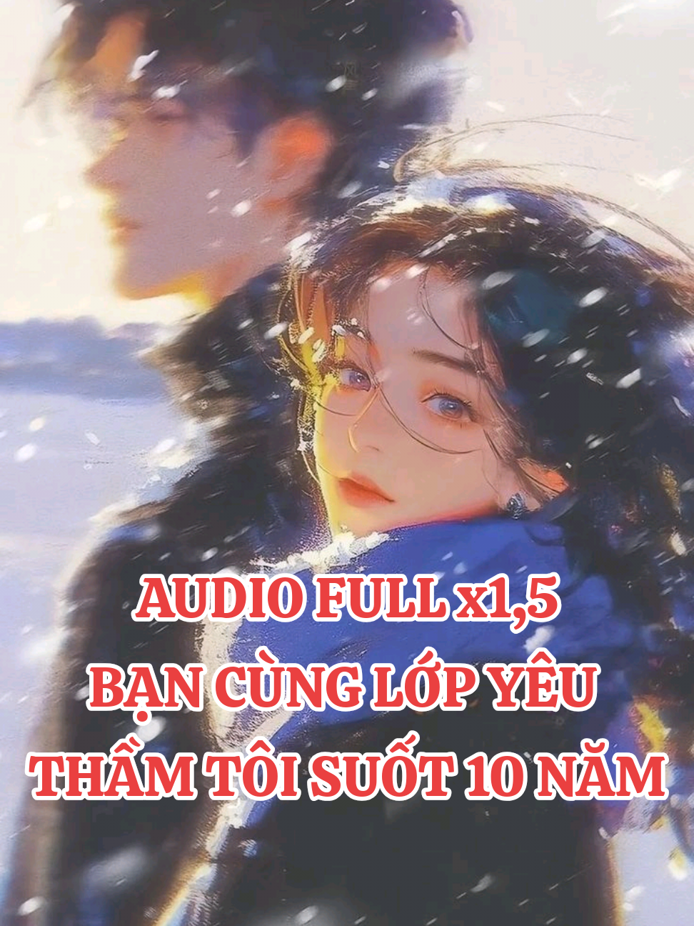 [AUDIO FULL x1,5] BẠN CÙNG LỚP YÊU THẦM TÔI SUỐT 10 NĂM #truyenaudio #truyenaudiofull #audio #truyenaudiodemkhuya #xuhuong  Cre: Yên Hoa Các