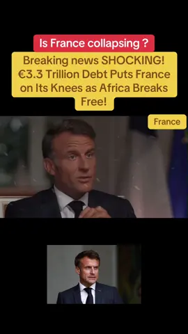 SHOCKING! €3.3 Trillion Debt Puts France on Its Knees as Africa Breaks Free! SHOCKING! €3.3 Trillion Debt Puts France on Its Knees as Africa Breaks Free! SHOCKING! €3.3 Trillion Debt Puts France on Its Knees as Africa Breaks Free! SHOCKING! €3.3 Trillion Debt Puts France on Its Knees as Africa Breaks Free! SHOCKING! €3.3 Trillion Debt Puts France on Its Knees as Africa Breaks Free! SHOCKING! €3.3 Trillion Debt Puts France on Its Knees as Africa Breaks Free! #france #fyp #africa #foryou #viral 