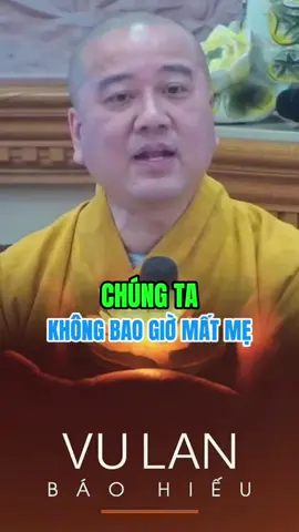 Chúng ta không bao giờ mất mẹ #thichphaphoa #thayphaphoa #suutamphapthoai #tuehung #vulanbaohieu 