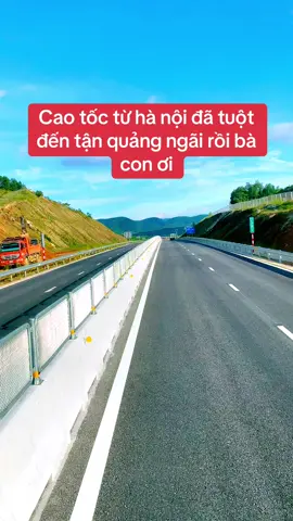 Quá nhanh mới thế mà đã thông cao tốc đến quảng ngãi rồi #caotocbacnam #hatanggiaothong 