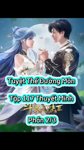 Tuyệt Thế Đường Môn Tập 117 Thuyết Minh    Phần 2/3 #tuyettheduongmontap117   #tuyettheduongmon #phimhay_5d #phimhay5dd