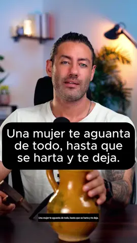 Una mujer te aguanta de todo, hasta que se harta y te deja. #personal #motivación #Frases #crianza #reflexiones     