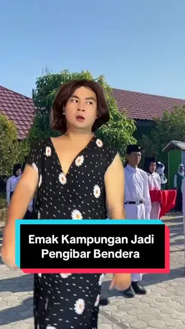 LAH BUSETTT EMAK KAMPUNGAN JADI PENGIBAR BENDERA 😭 #syrlrmd