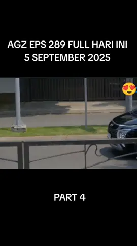 AGZ EPS 289 FULL HARI INI 5 SEPTEMBER 2025 #part4 #asmaragenz #sinetronsctv #fyp 