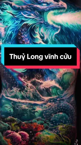 Tác phẩm Thuỷ Long vĩnh cửu thực hiện bởi Toàn Teng #xămhìnhnghệthuậtbìnhdương #xamhinhnghethuat #xamhinhtathuc #xuhuong #tattoorealistic 