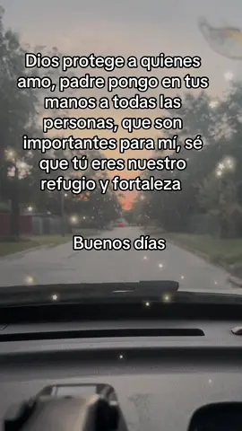 Dios proteje a quienes amo padre pongo en tus manos #paratiiiiiiiiiiiiiiiiiiiiiiiiiiiiiii #bendiciones🌹❤️🙌🏻🙌🏻🙏 #buenosdiasporlamañana 