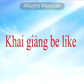 Khai giảng be like: