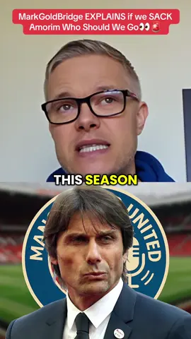 MarkGoldBridge EXPLAINS if we SACK Amorim Who Should We Go👀🚨 #PremierLeague #unitedkingdom #manchesterunited #markgoldbridge #conte #chelsea 