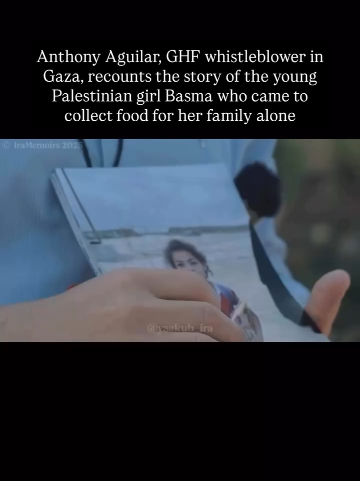 Anthony Aguilar, GHF whistleblower in Gaza, recounts the story of the young Palestinian girl Basma who came to collect food for her family alone.