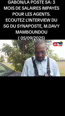GABON/LA POSTE SA: 3 MOIS DE SALAIRES IMPAYÉS POUR LES AGENTS. ECOUTEZ L'INTERVIEW DU SG DU SYNAPOSTE, M.DAVY MAMBOUNDOU ( 05/09/2025)#route #gabon🇬🇦 #gabontiktok🇬🇦 #laposte 