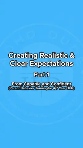 Creating Realistic & Clear Expectations - Part 1 [From Capable and Confident: Parent Behavior Training for 4-7 Year Olds] #adhdparenting #adhdkids #adhdparentingtips #adhdchildren