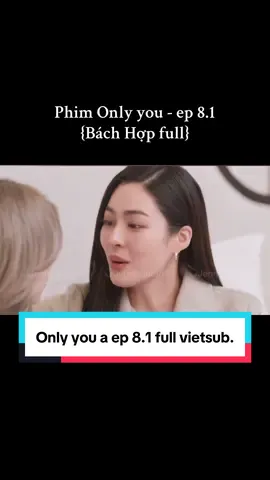 {Phim Bách Hợp} 🎞️Only you the series - ep 8.1 full Vietsub HD tới rồi đây hội lé biên 🫶 📺 Lên sóng 22h30 mỗi thứ 6 hàng tuần. #onlyyoutheseries #linglingkwong #ormkornnaphat #lingorm #glseries 