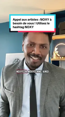 Appel aux artistes : NOXY à besoin de vous ! Utilisez le hashtag NOXY