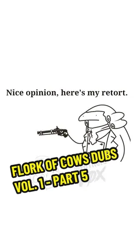 FLORK OF COWS DUBS VOL. 1 - PART 5