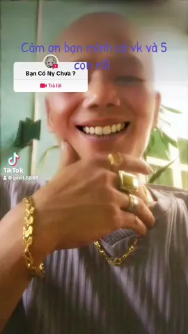 Mình có gia đình rồi bạn cảm ơn bạn nhiều nha mình có Vk và 5 cháu , hai trai và ba gái rồi bạn 