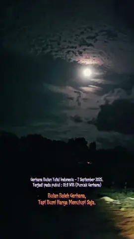 Dari Minggu malam 23:00 wib, 7 September 2025, hingga Senin dini hari 03:00 wib, 8 September 2025. Terjadi fenomena langka Gerhana Bulan Total yang bertepatan dengan Bulan Purnama Corn Moon. ​Proses gerhana dapat diamati dari seluruh wilayah Indonesia, dengan puncak gerhana terjadi pada Senin dini hari, 8 September 2025, sekitar pukul 01.11 WIB.  Tapi sayangnya bulan ga bisa ngomong, demi saling menutupi aib bumi.  ​#GerhanaBulan #BloodMoon #CornMoon #BulanPurnama #indonesia 