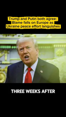 Trump and Putin both agree: Blame falls on Europe as Ukraine peace effort languishes #breakingnews #donaltrump #putin 