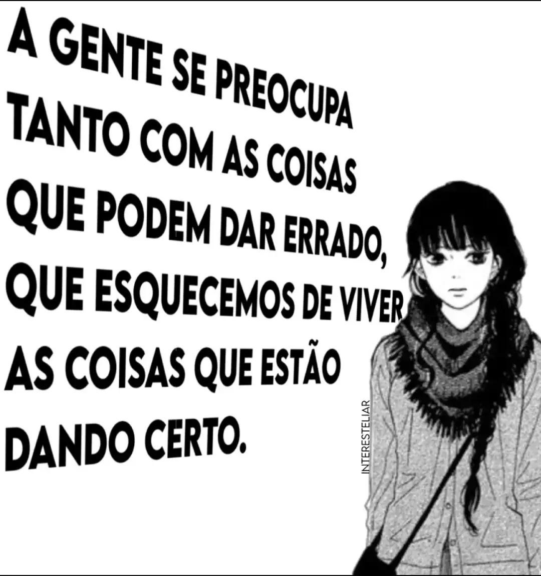 eu já disse que amo a Sawako? ela é eu e eu sou ela | A gente se preocupa tanto com as coisas que podem dar errado, que esquecemos de viver as coisas que estão  dando certo. #fy #viral #fyp #frase #republicar 