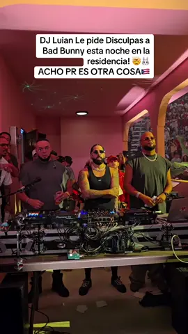 DJ Luian Le pide Disculpas a  Bad Bunny esta noche en la residencia! 🤯🐰 ACHO PR ES OTRA COSA🇵🇷 #badbunny #badbunnypr #dtmftour #nomequieroirdeaqui #puertorico                                          