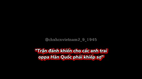 Trận đánh mà các anh oppa phải quỳ xin Bộ đội Việt Nam tha m@ng #chxhcnvietnam2_9_1945 