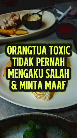 ORANGTUA TOXIC TIDAK PERNAH MENGAKU SALAH & MINTA MAAF