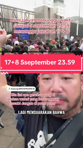 Kita rakyat indonesia menunggu jawaban dan hasil dari tuntutan 17+8 hari ini 5sepetember 23.59 WIB #foryou #demokrasi #trending #forindonesia #demo2025 