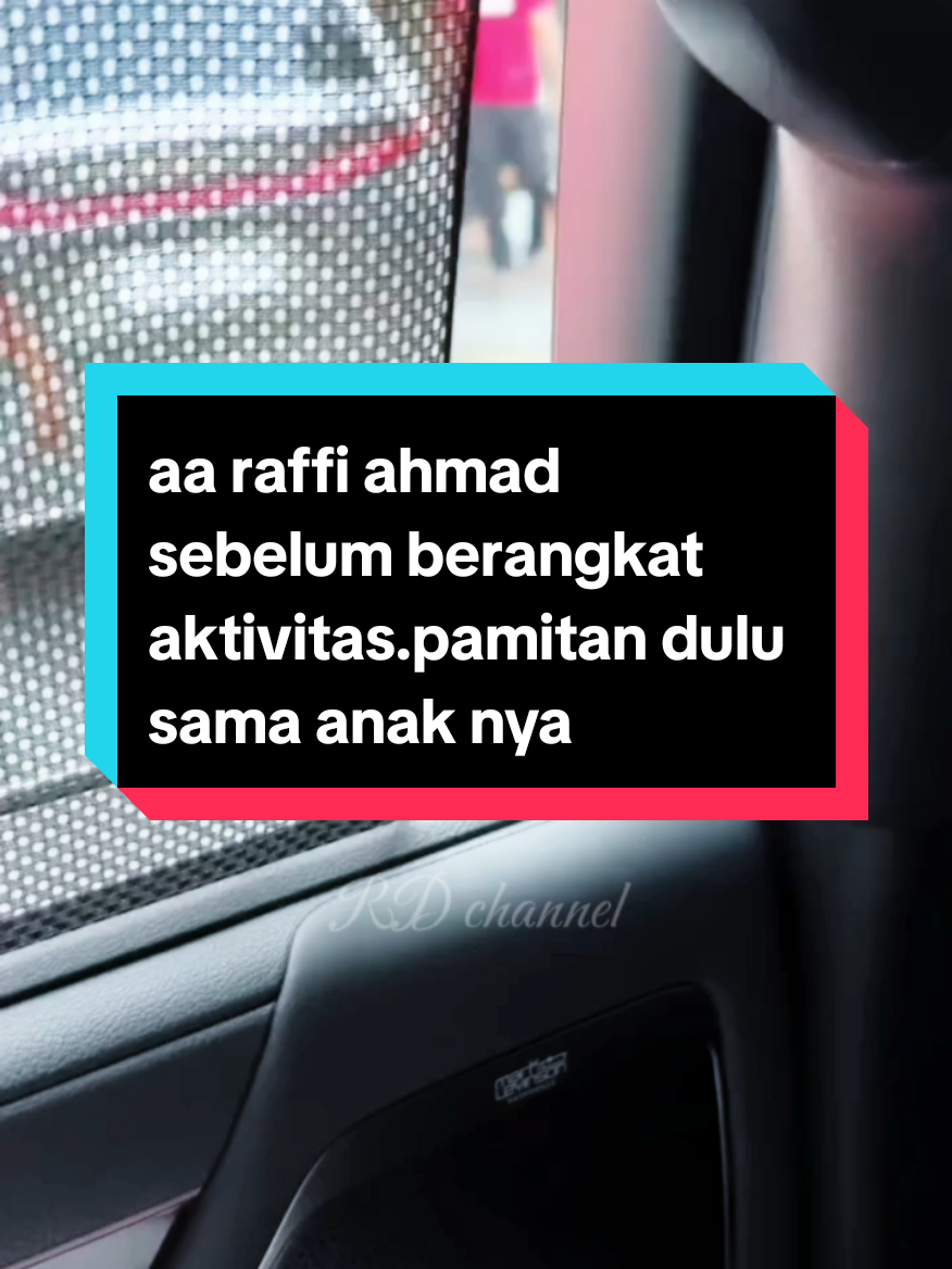 aa raffi ahmad sebelum berangkat aktivitas.pamitan dulu sama anak nya#raffiahmad #fyp #viraltiktok 