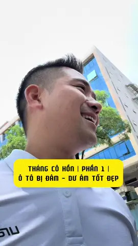 THÁNG CÔ HỒN | PHẦN 1 |  Ô TÔ BỊ ĐÂM - DƯ ÂM TỐT ĐẸP #huynhansam #cuocsonghuynhansam #anhbansamvuive #jungkian #kojamart