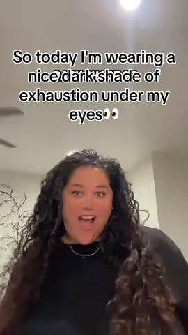 So today I'm wearing a nice dark shade of exhaustion under my eyes... and just a hint of acne😝also it’s that time of the u know what..😩#tired #millennials #trending #exhaustion #MomsofTikTok 