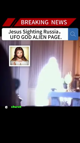 Jesus Sighting Russia，UFO GOD ALIEN PAGE.#news #fyp #breakingnews #us #jesus 