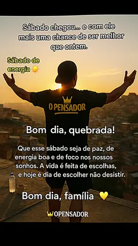 #BomDiaQuebrada ☀️ #OPensador 👑 #EnergiaQueInspira ⚡ #EscolhaNãoDesistir 🙌 #SábadoDeVitória 💛