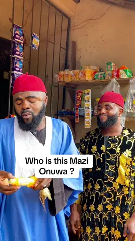 Who is Mazi onuwa? #fyp #videoviral #comedy @mazi Onuwa1 