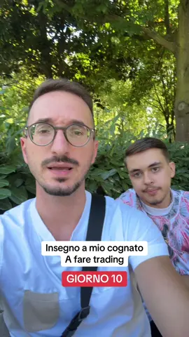 Giorno 10, dove insegno a mio cognato a fare Trading 