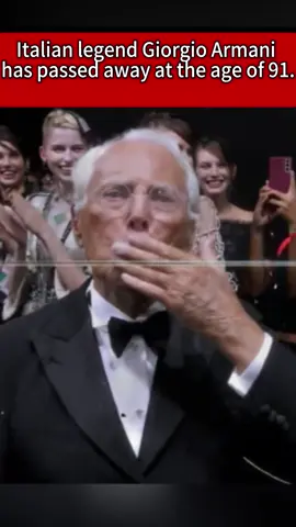 Italian legend Giorgio Armani has passed away at the age of 91.The superstar bids farewell, but elegance endures! Giorgio Armani passes away, and a symbol of fashion for an era is thus frozen in time.#fashion#armani#giorgioarmani#fyp#viral