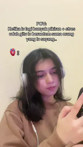 POV:  Ketika lu lagi banyak pikiran + stres udah gitu lu berantem sama orang yang lu sayang.. #fyp #masukberandamuu #puterianasa #hiburansemata #drama 