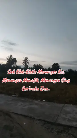 Susah'mu ora ono sing perduli, nanging nek awakmu mulyo akeh sing ngakuni..... lan ngenteni....
