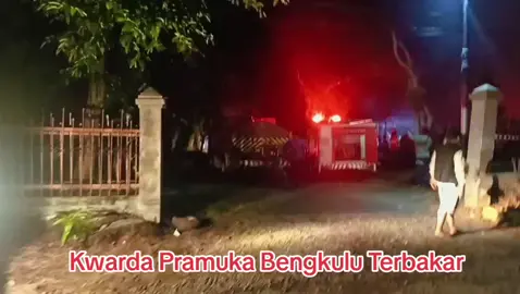 Bag 2| Kwarda Pramuka Bengkulu Terbakar