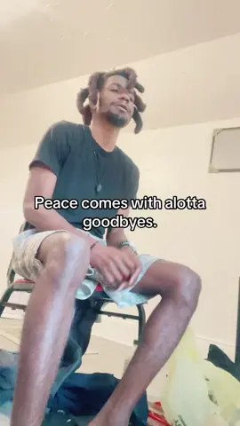 Peace comes with alotta goodbyes.