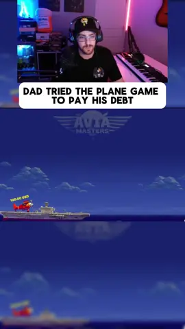 DAD TRIED THE PLANE GAME TO PAY HIS DEBT#master #avia #plane #unemployed #da 