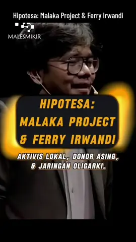 Hipotesa: Malaka Project & Ferry Irwandi by MalesMikir . #malakaproject #ferryirwandi #jaringanoligarki #aktivis #donorasing 