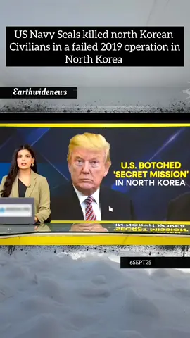 US Navy Seals killed north Korean  Civilians in a failed 2019 operation in North Korea  #unitedstates #breakingnews #earthwidenews #navyseals #Trump 