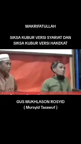 #siksakuburversisyariat #siksakuburversihakekat #ilmumakrifat #gusmukhlasonrosyid 